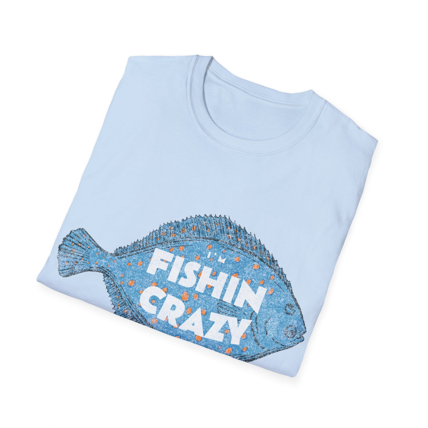 Im Fishin Crazy Flounder T-Shirt