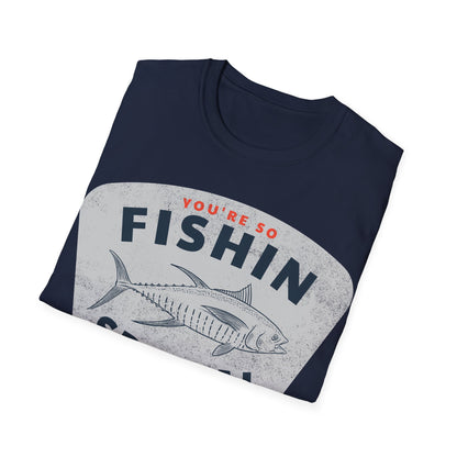 You're So Fishin Special Tuna T-Shirt