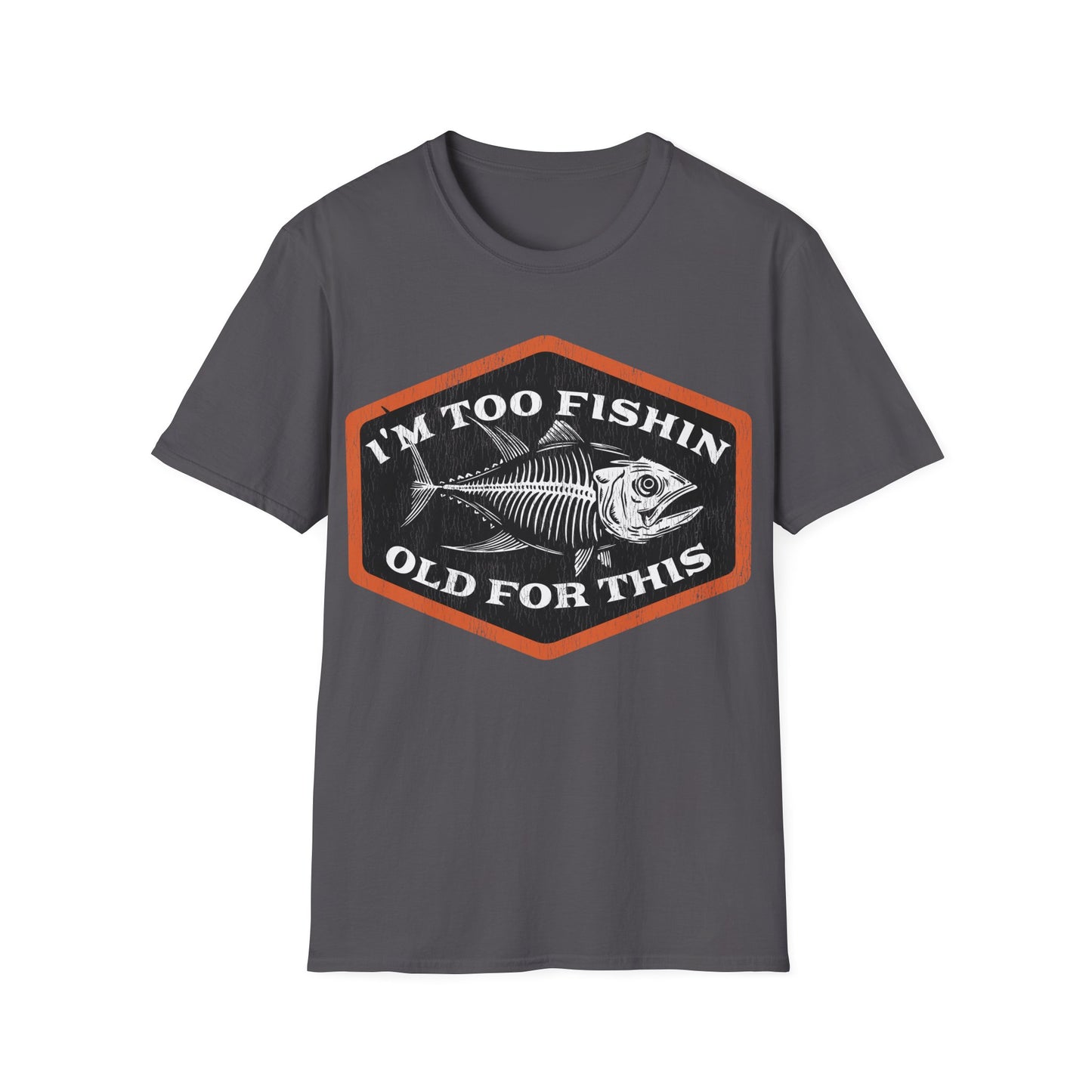 Too Fishin Old For This Bones T-Shirt