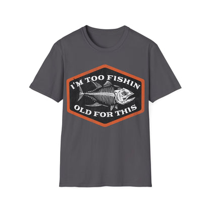 Too Fishin Old For This Bones T-Shirt