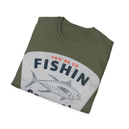 You're So Fishin Special Tuna T-Shirt