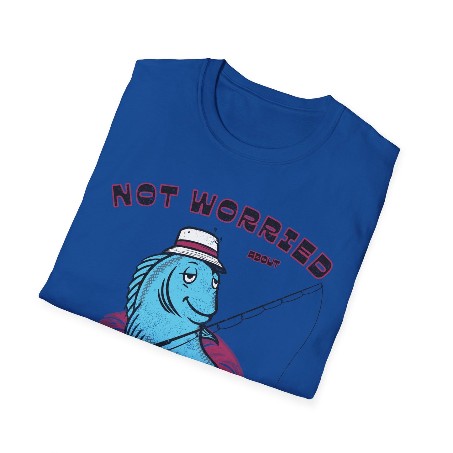 Not Worried About A Fishin Thing Lazy T-Shirt