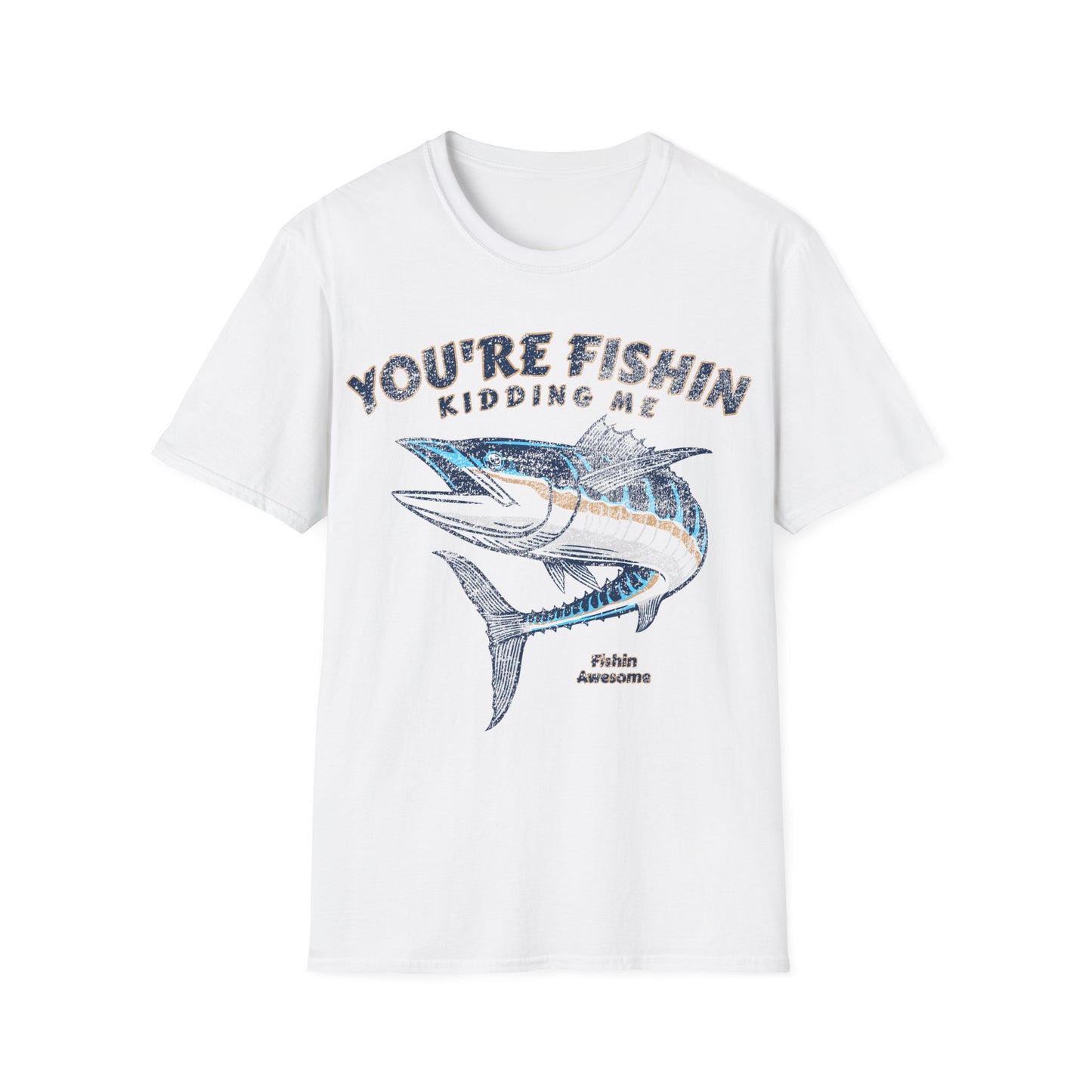 Youre Fishin Kidding Me Fish T-Shirt