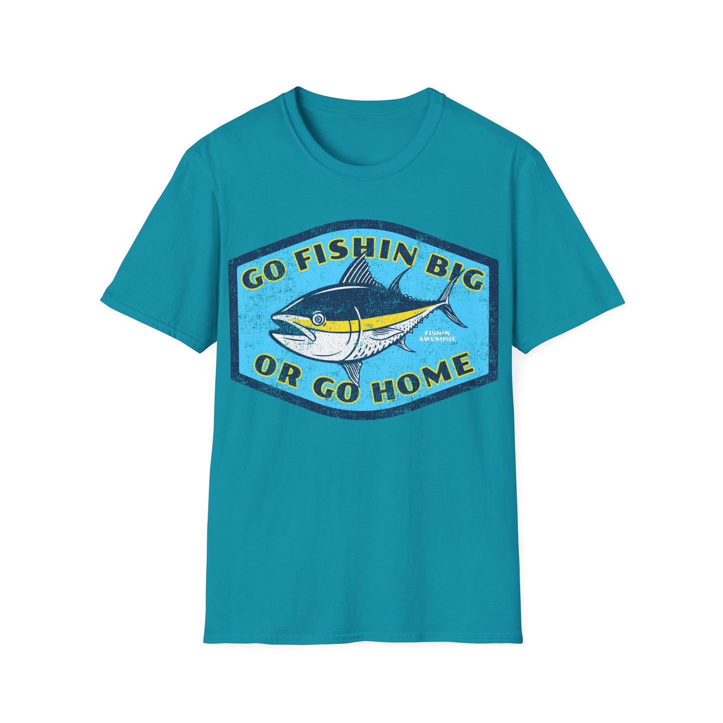 Go Fishin Big Or Go Home Tuna T-Shirt