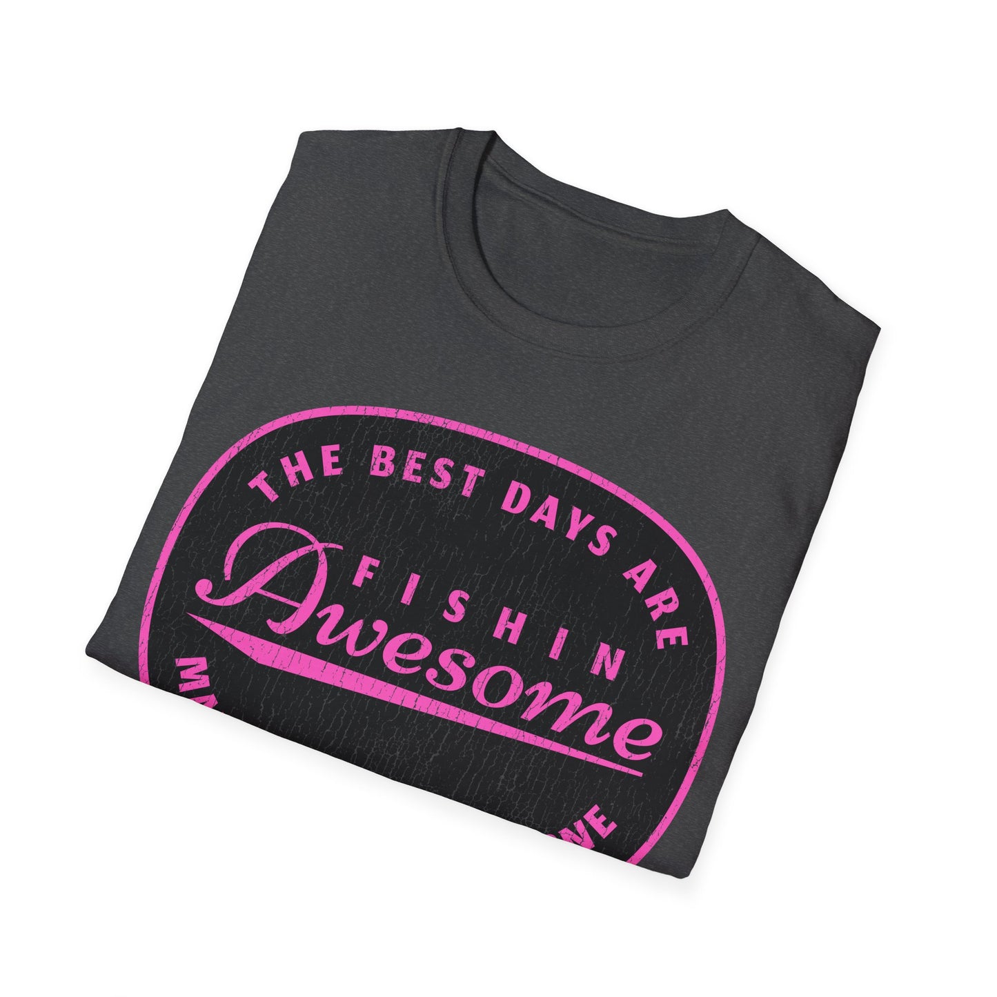 The Best Days Are Fishin Awesome Pink T-Shirt