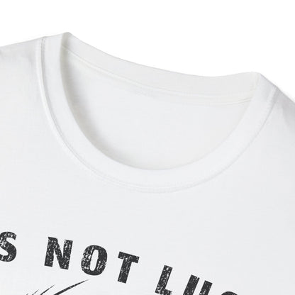 Its Not Luck Its Fishin Skill Fly T-Shirt