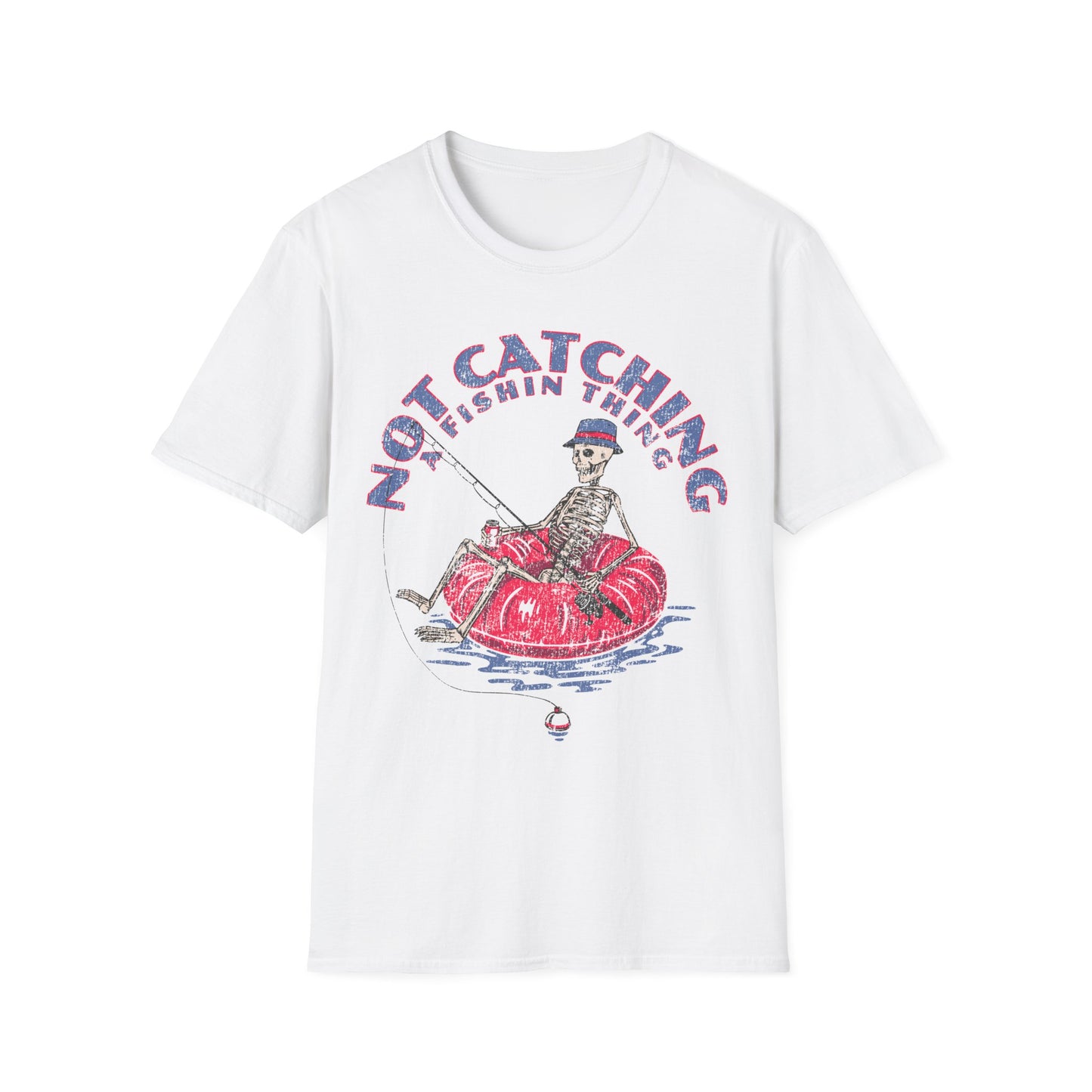 Not Catching A Fishin Thing T-Shirt