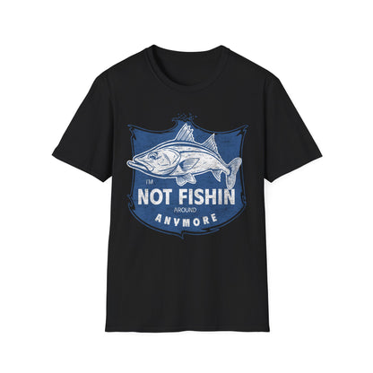 Im Not Fishin Around Anymore Snook T-Shirt