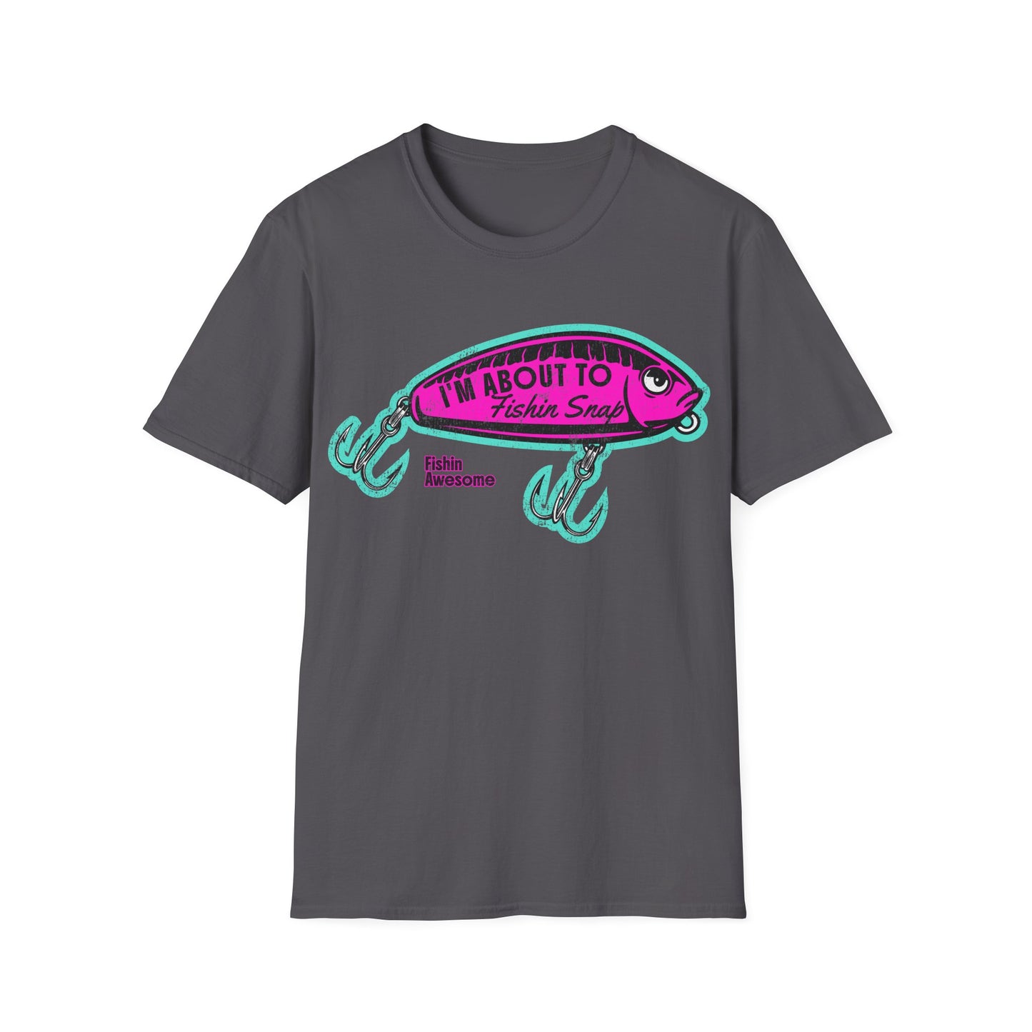 I'm About To Fishin Snap Lure T-Shirt