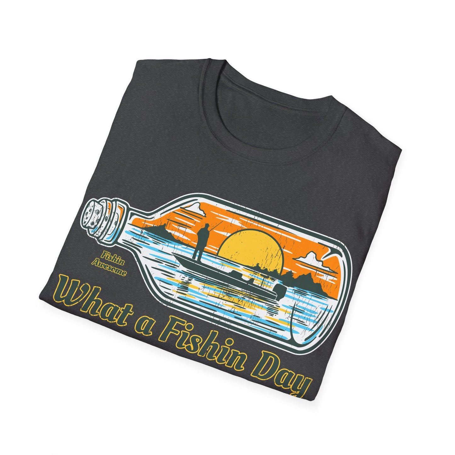 What a Fishin Day Bottle T-Shirt