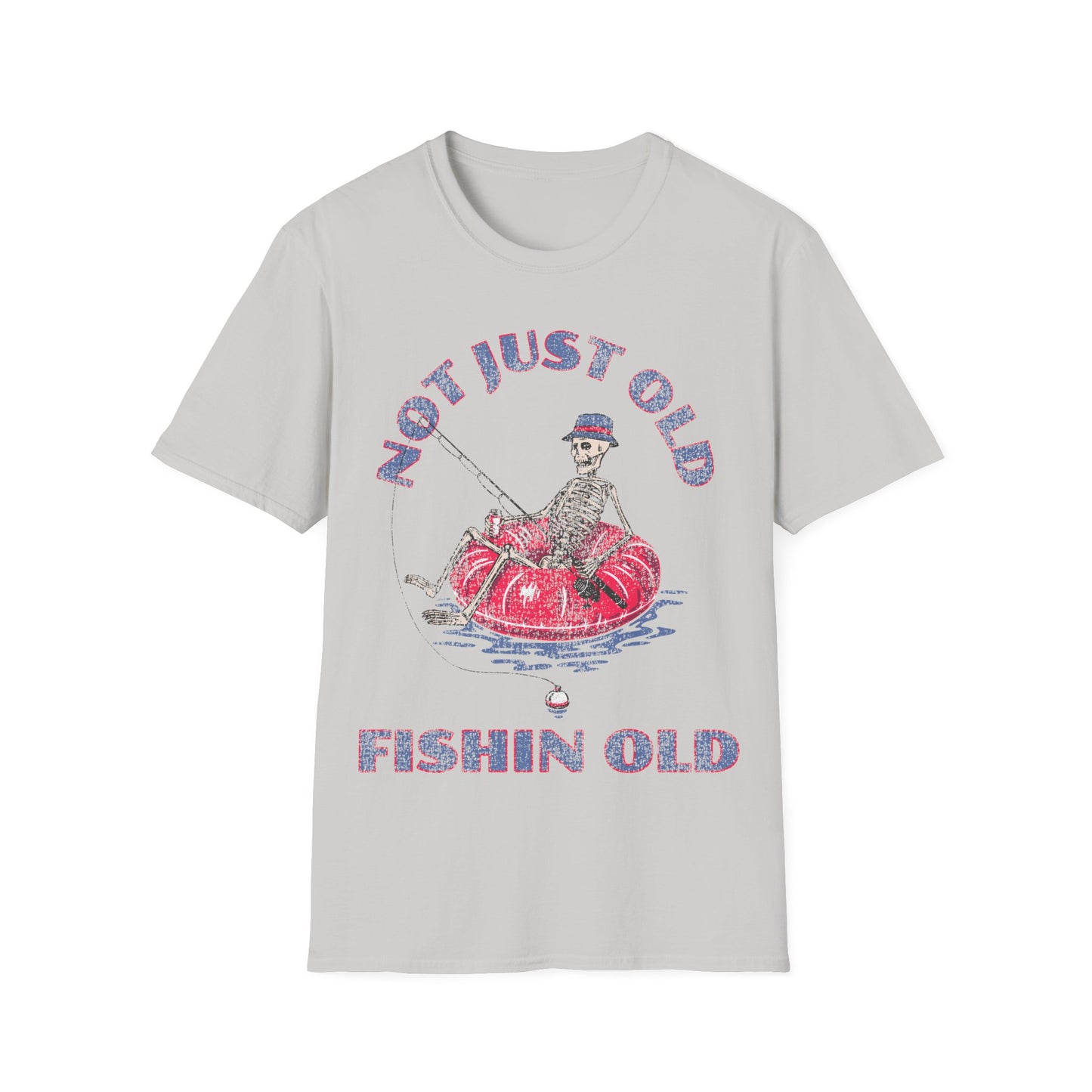 Not Just Old Fishin Old T-Shirt