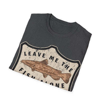 Leave Me The Fish Alone Catfish T-Shirt