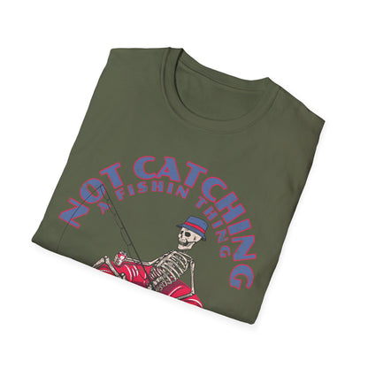 Not Catching A Fishin Thing T-Shirt