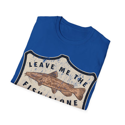 Leave Me The Fish Alone Catfish T-Shirt