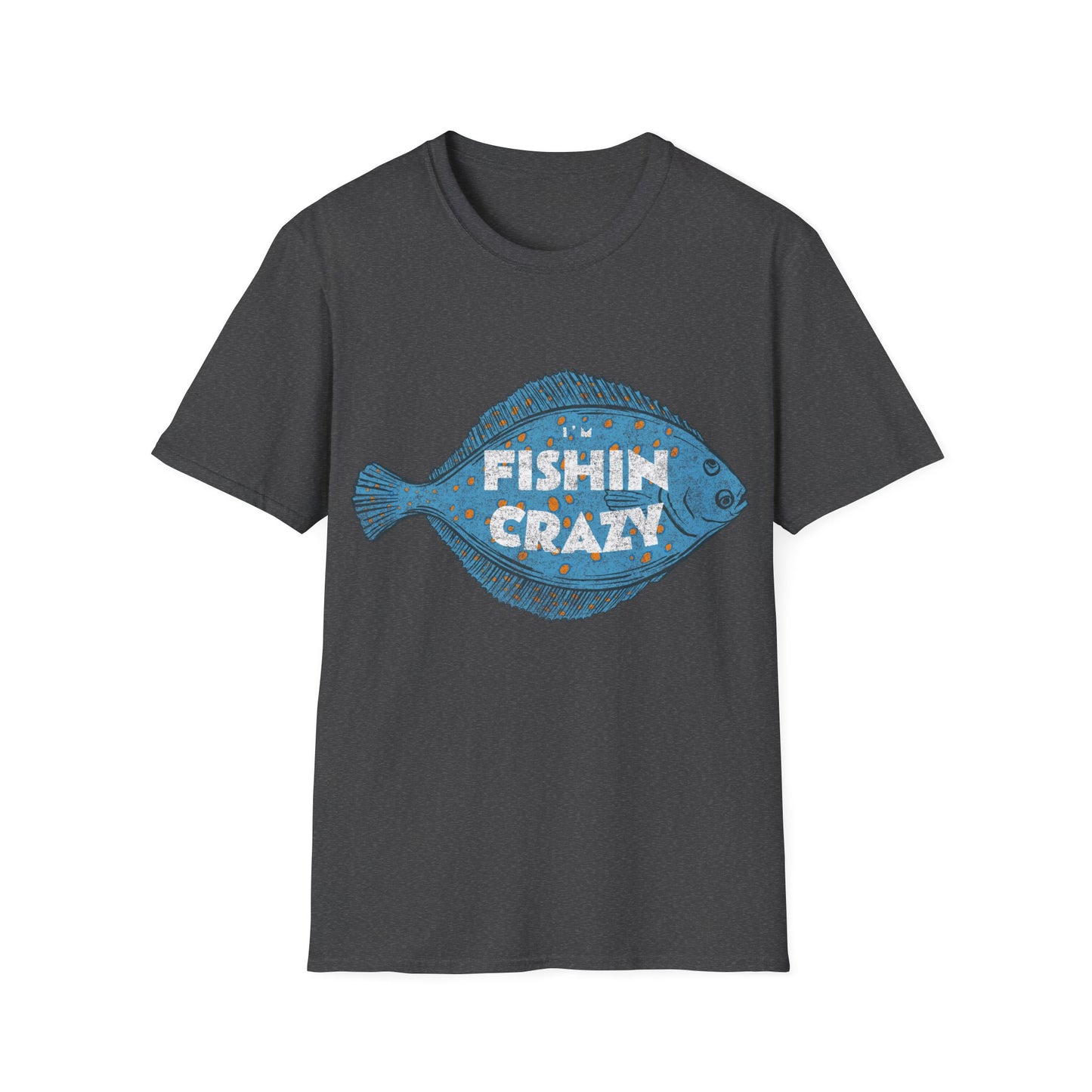 Im Fishin Crazy Flounder T-Shirt