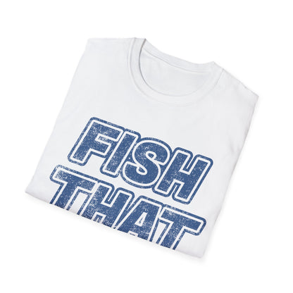Fish That T-Shirt