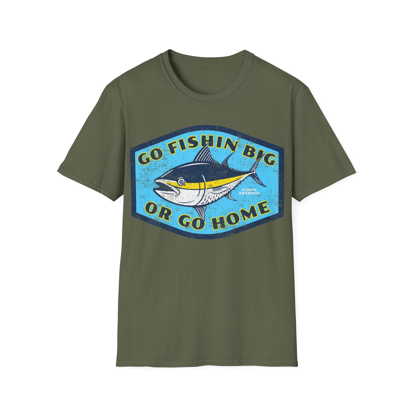Go Fishin Big Or Go Home Tuna T-Shirt