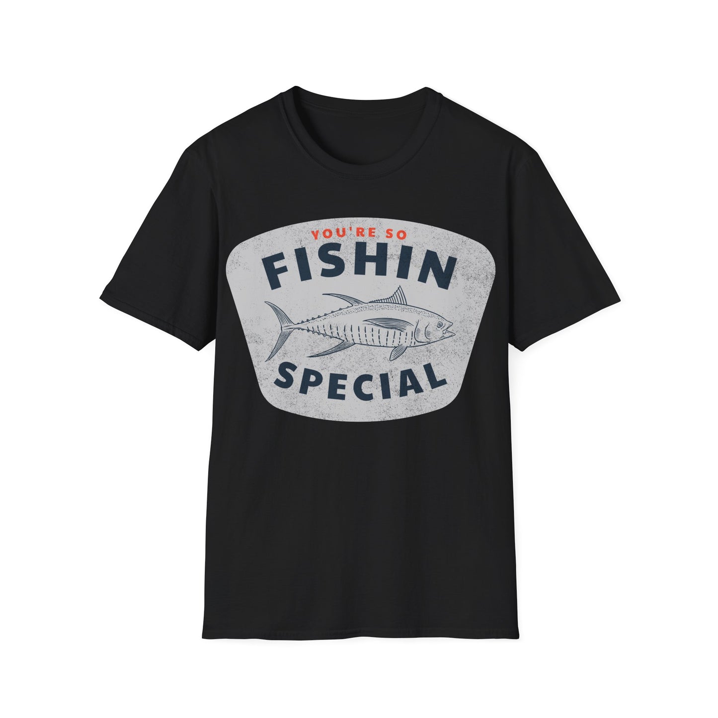 You're So Fishin Special Tuna T-Shirt
