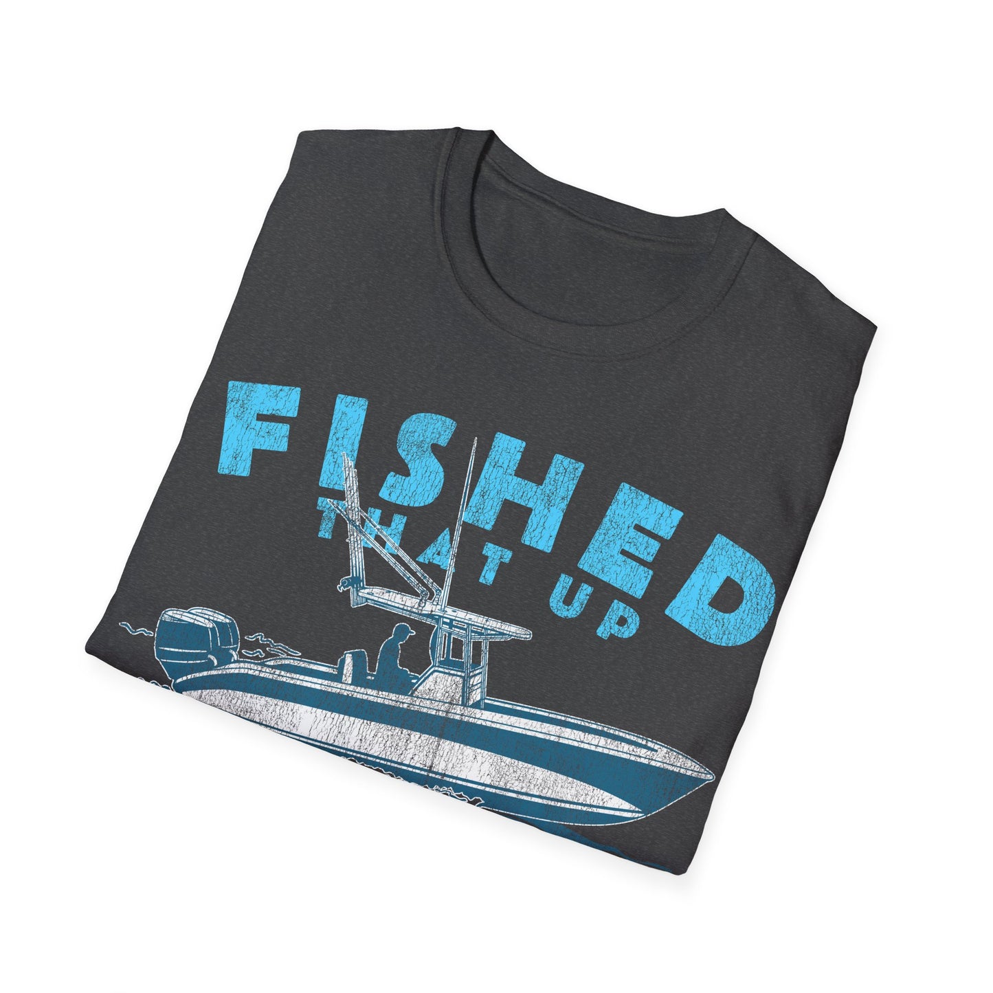 Fished That Up Bigtime Boat