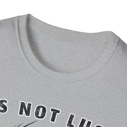 Its Not Luck Its Fishin Skill Fly T-Shirt