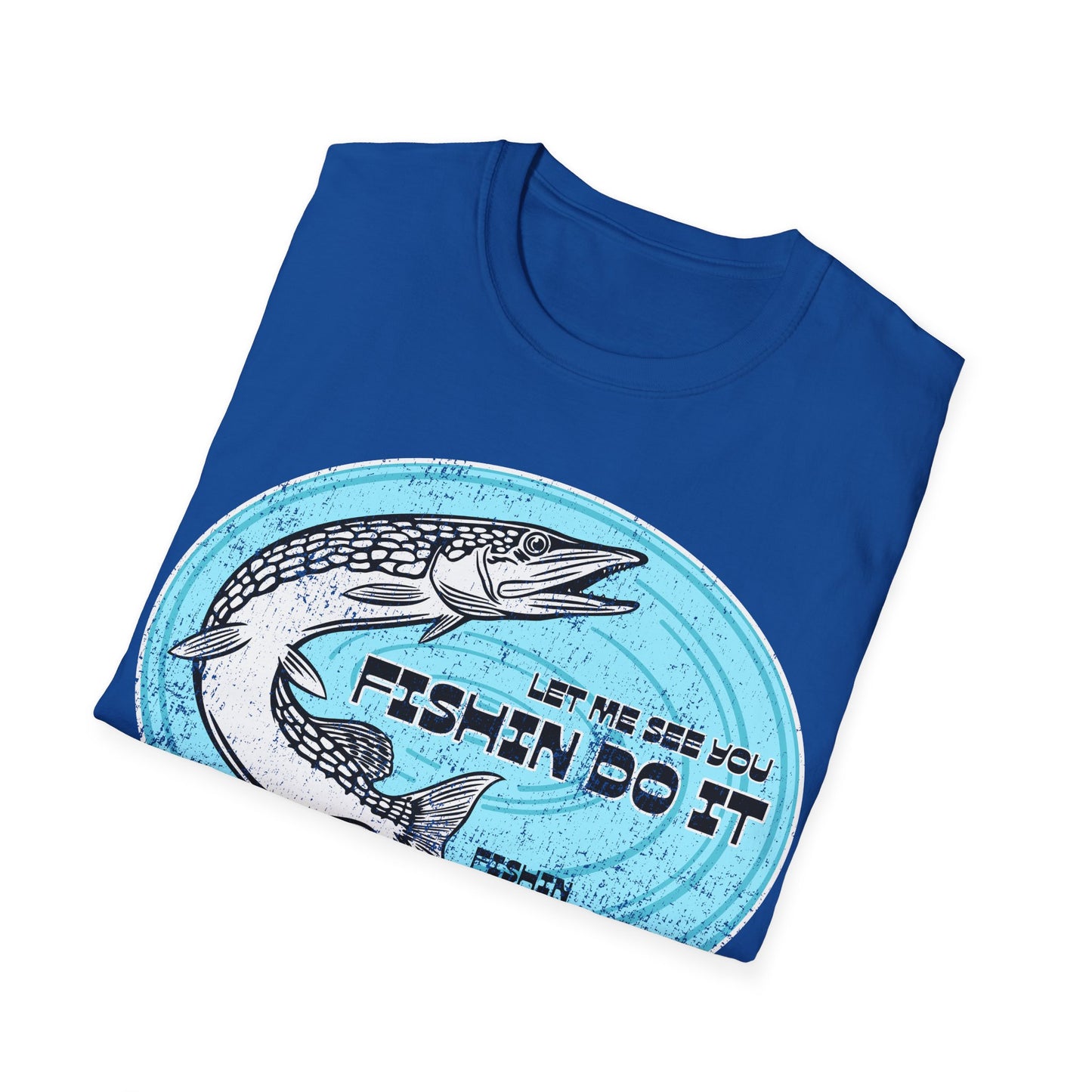 Let Me See You Fishin Do It Pike T-Shirt