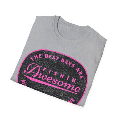 The Best Days Are Fishin Awesome Pink T-Shirt