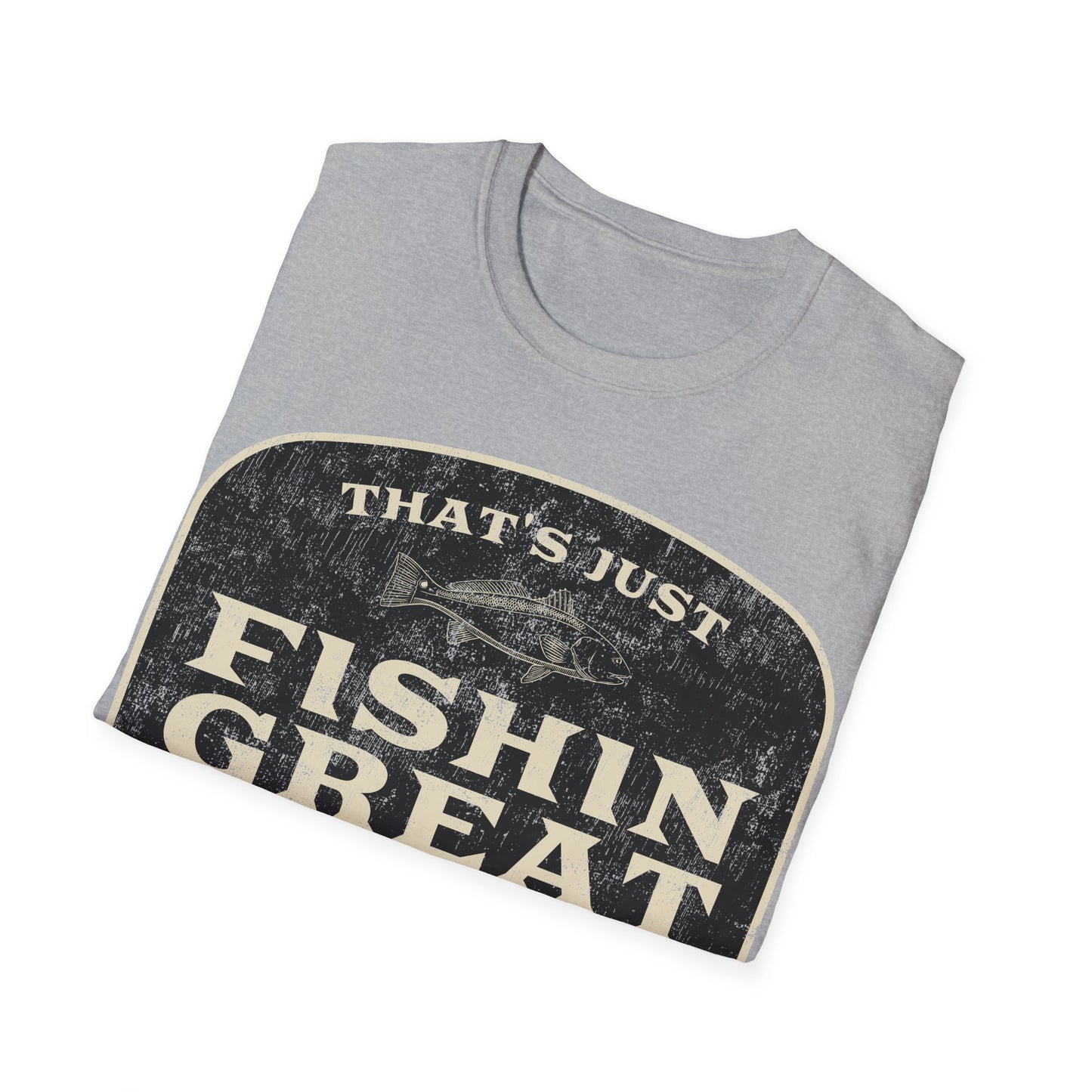 That's Just Fishin Great Don't Tell My Wife T-Shirt