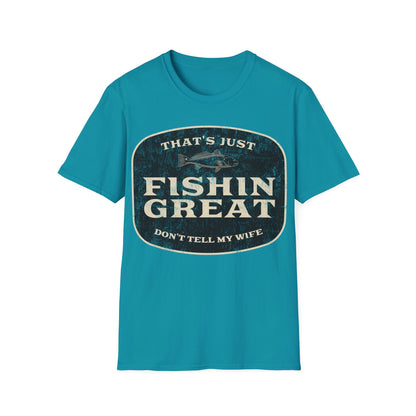 That's Just Fishin Great Don't Tell My Wife T-Shirt