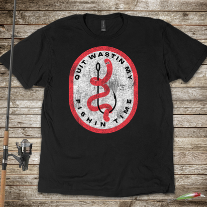 Quit Wastin My Fishin Time Worm on a Hook T-Shirt