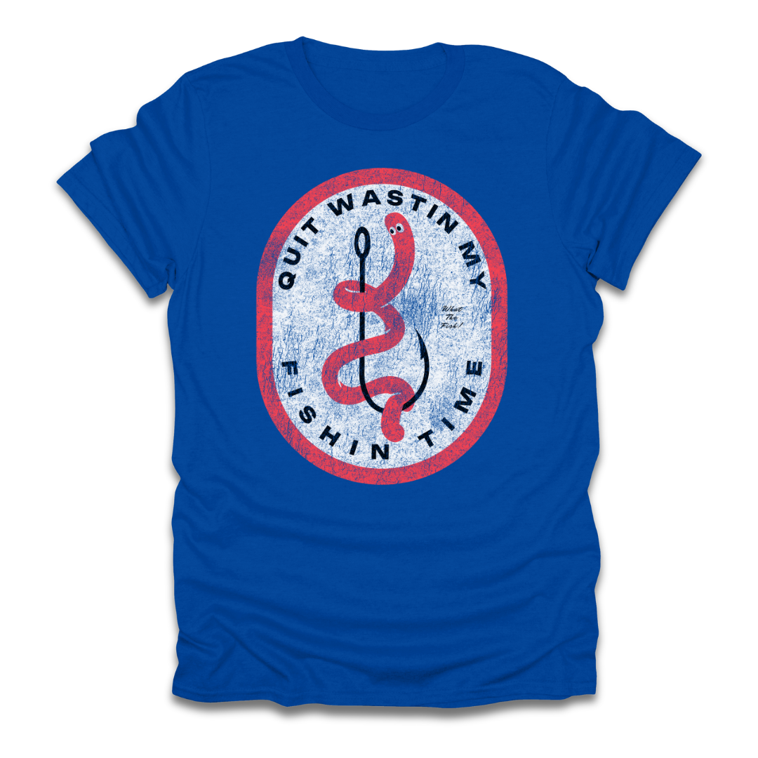 Quit Wastin My Fishin Time Worm Hook T-Shirt
